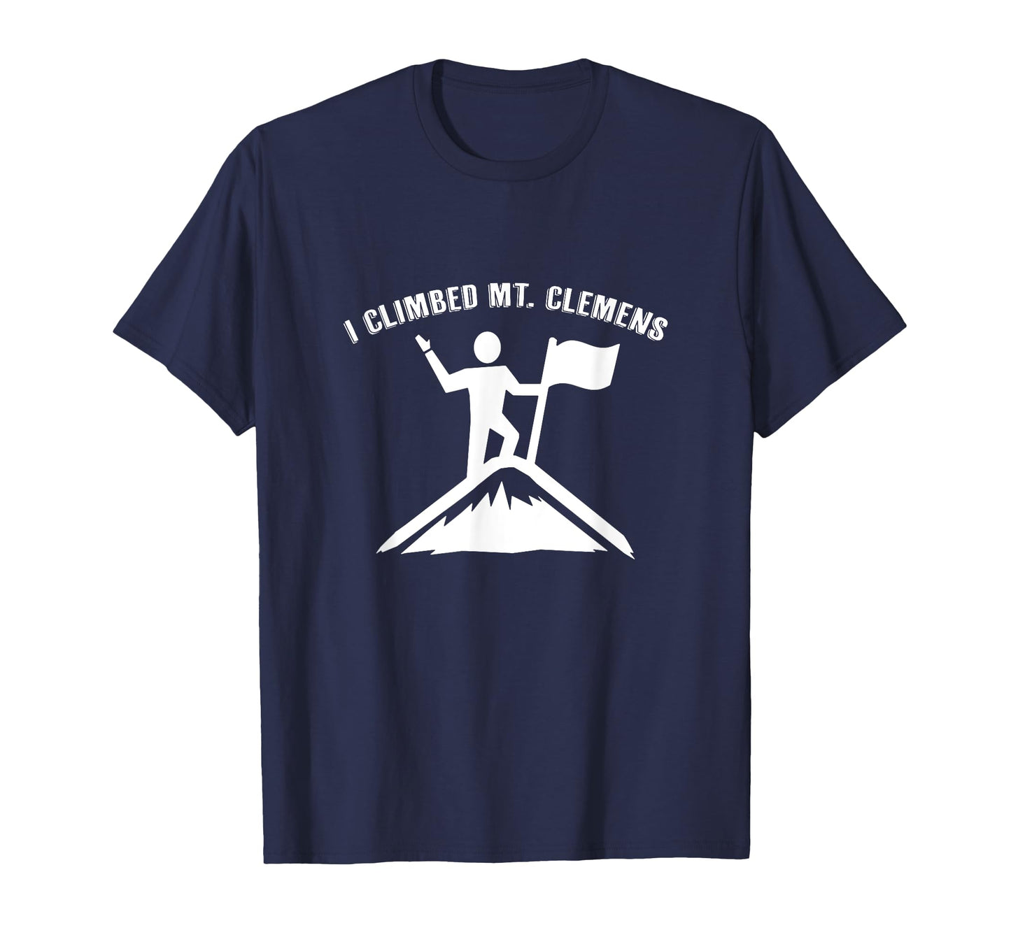 I Climbed Mt. Clemens (Michigan) T-Shirt