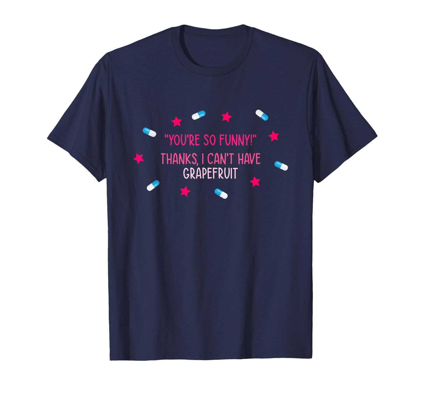 You're So Funny! Thanks, I Can't Have Grapefruit Design T-Shirt