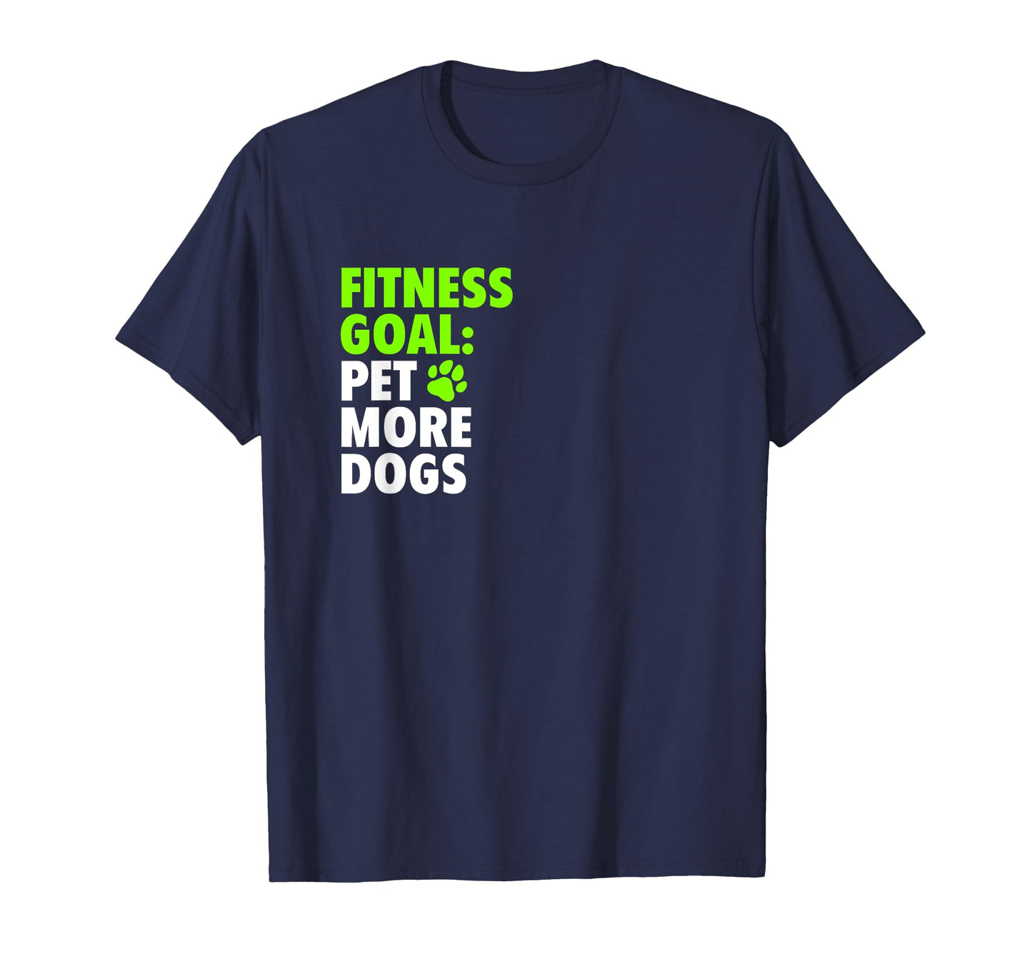 Fitness Goal: Pet More Dogs - Funny Cute Dog Lover T-Shirt