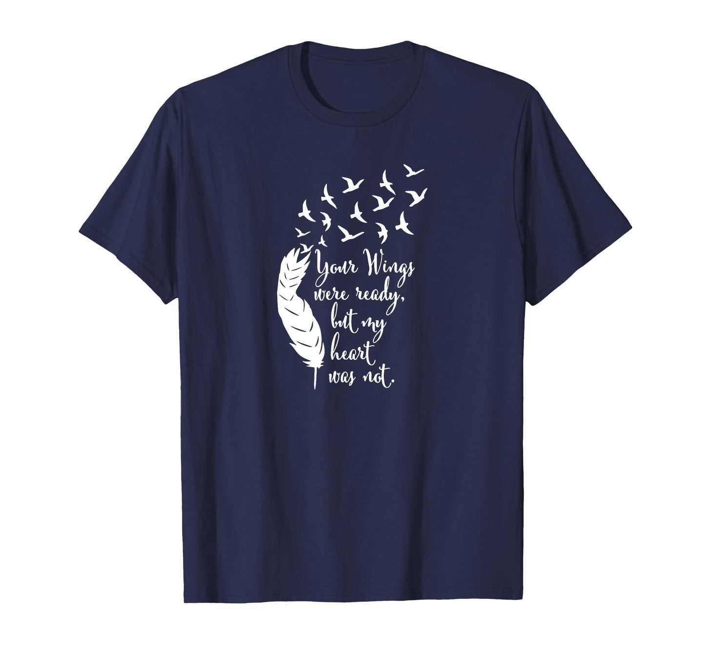 Your Wings Were Ready TShirt, Memorial Day, In Loving Memory T-Shirt