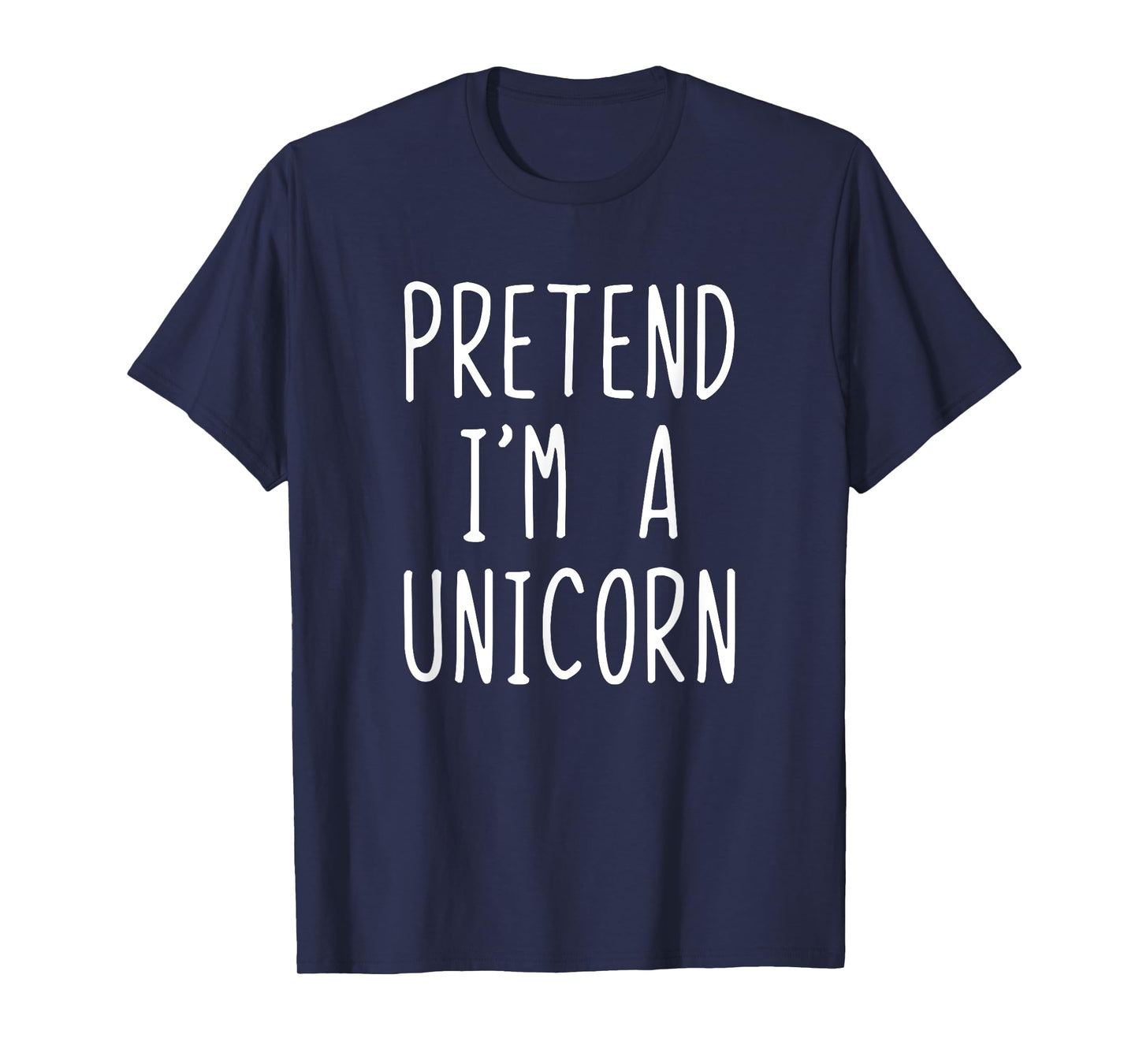 Pretend I'm A Unicorn Costume Halloween Lazy Easy T-Shirt