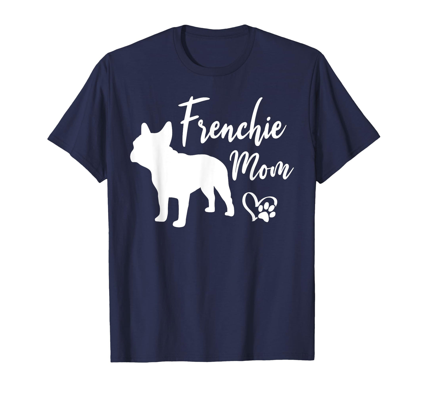Frenchie Mom French Bulldog Funny Dog Owner Dogs Men Women T-Shirt