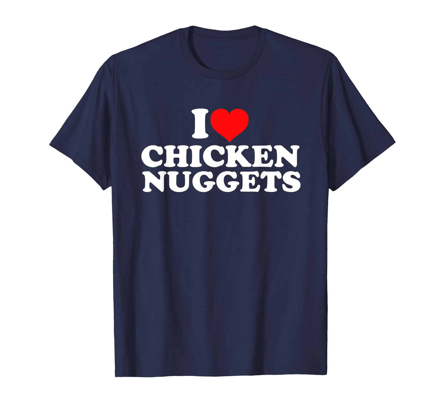 I Love Chicken Nuggets T-Shirt
