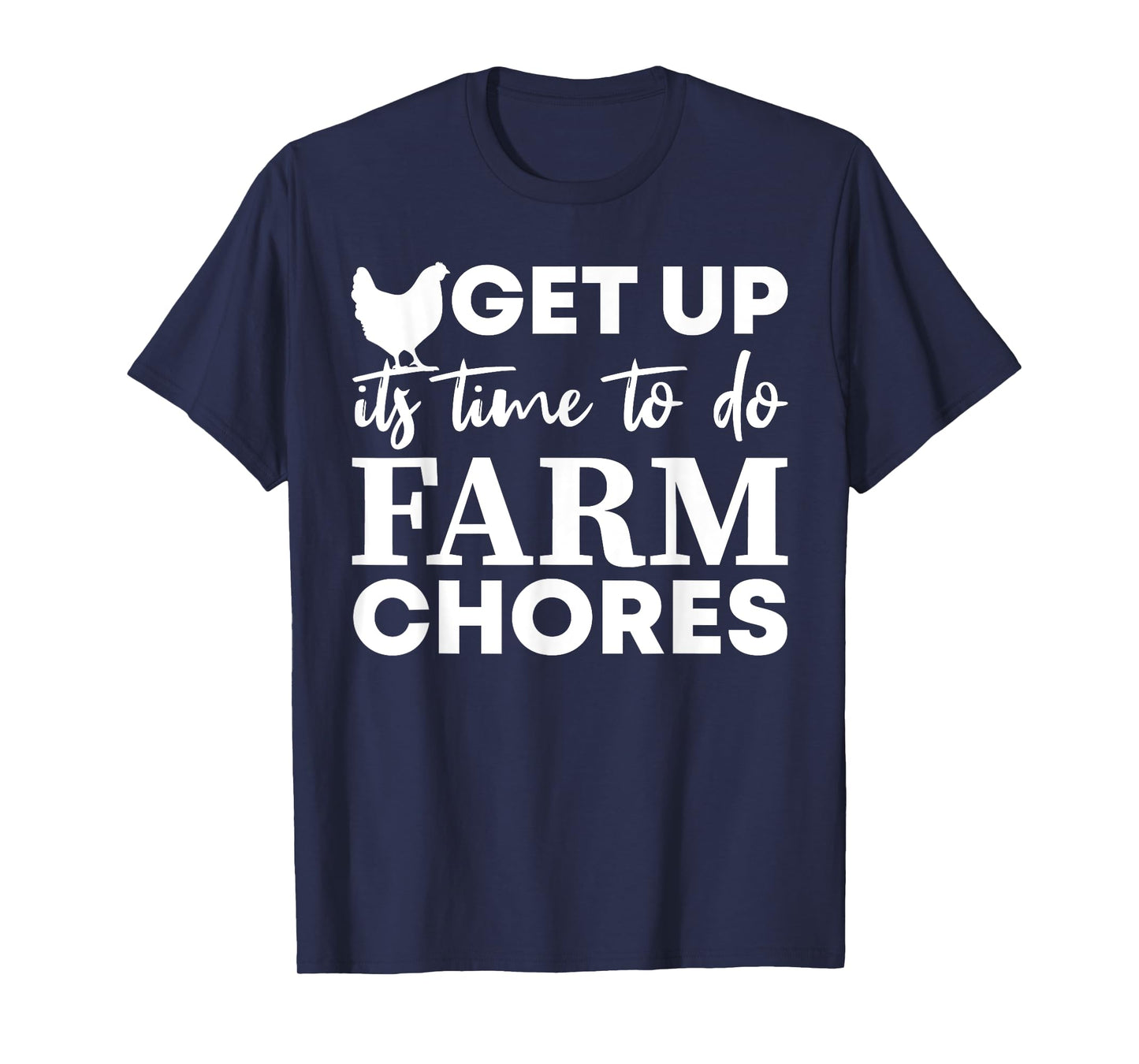 get up it's time to do farm chores Funny Chicken T-Shirt