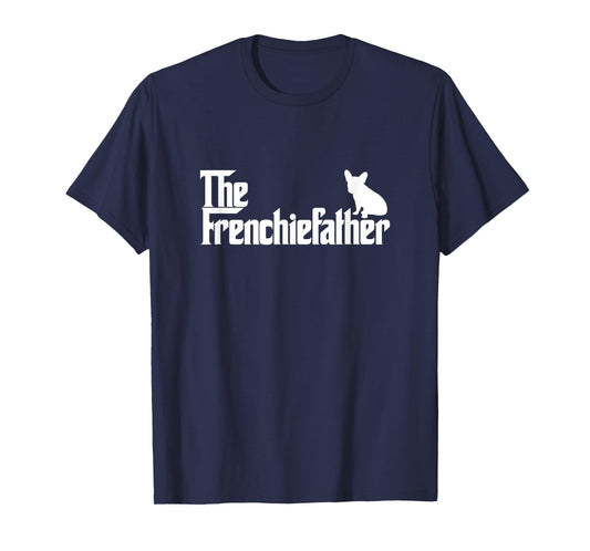 Funny French Bulldog Owner The Frenchie Father Dad Gift Men T-Shirt
