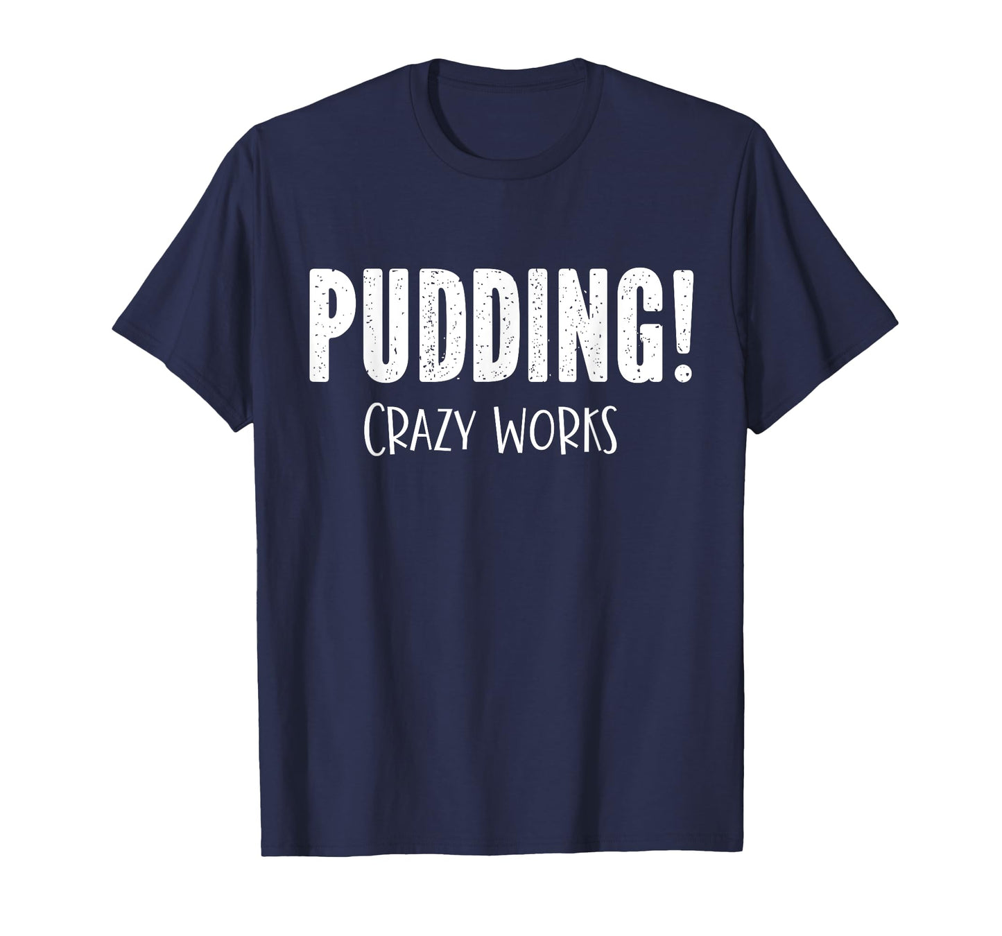 Pudding Crazy Works Funny SPN T-Shirt
