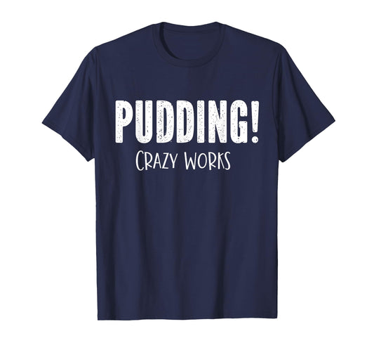 Pudding Crazy Works Funny SPN T-Shirt