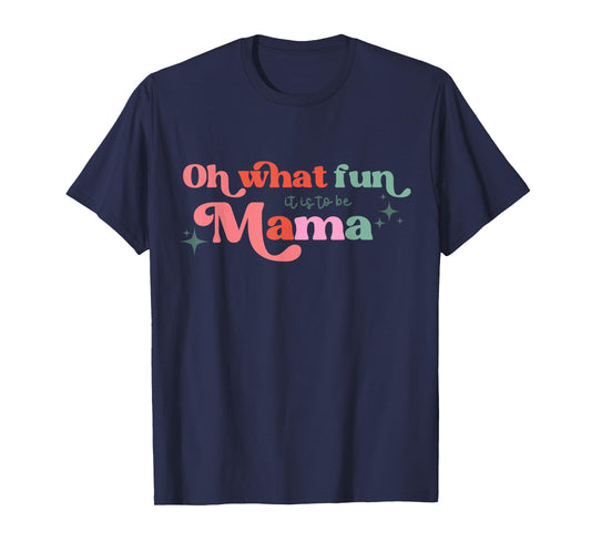 Oh What Fun It Is To Be Mama Christmas Family Matching Xmas T-Shirt