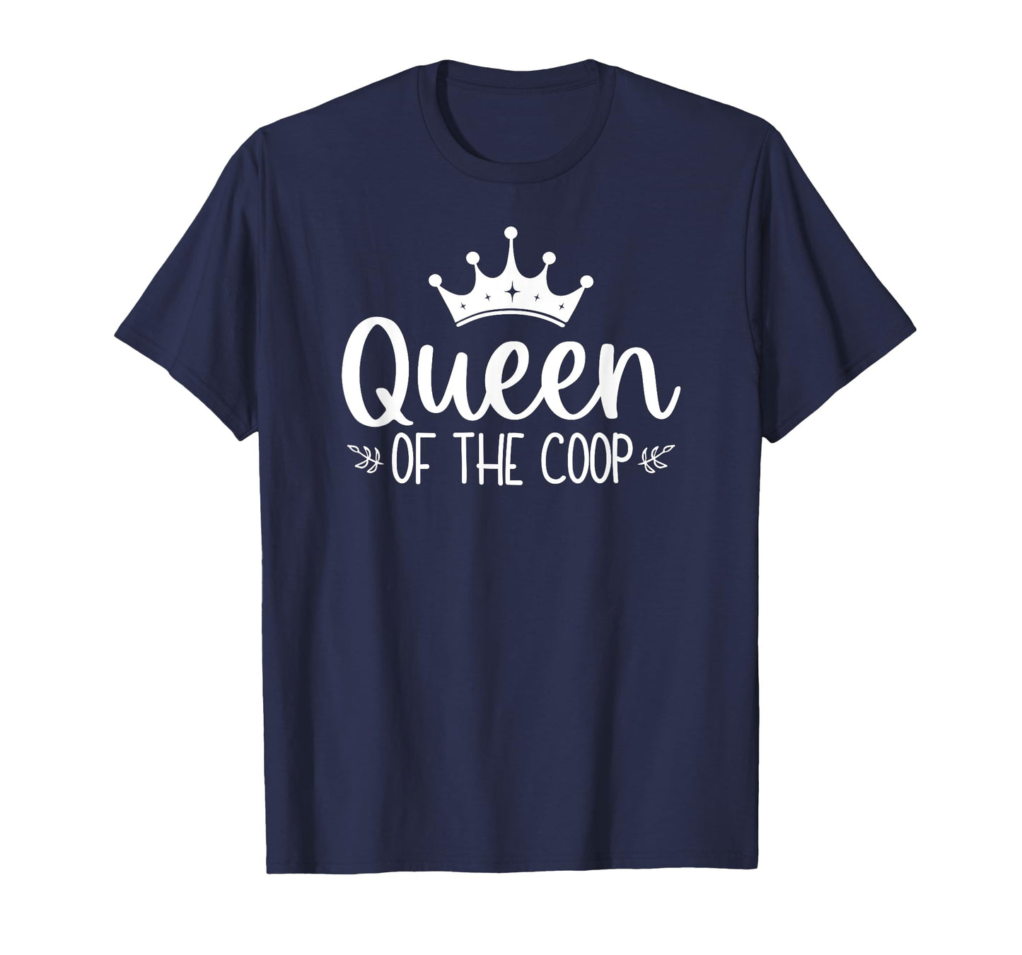 Queen Of The Coop Funny Chicken Lady Farm Girl T-Shirt