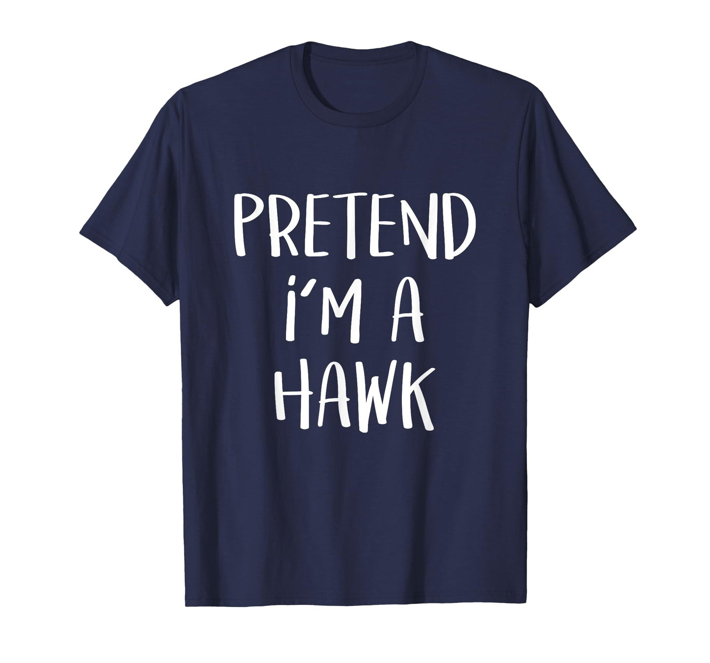 Pretend I'm A Hawk Bird Costume Party Funny Halloween Hawk T-Shirt