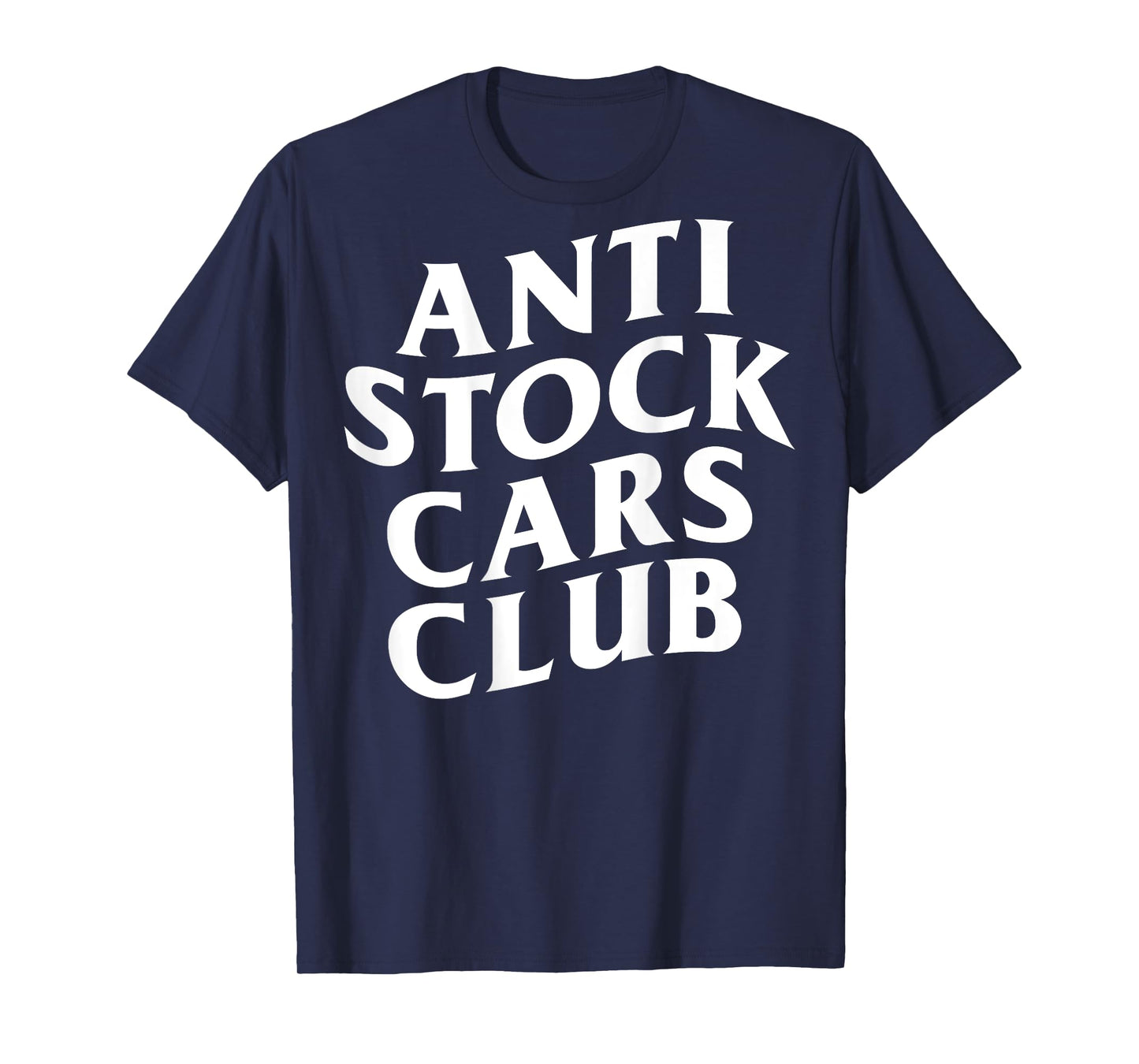 Anti Stock Cars Club Funny Meme (ON BACK) T-Shirt