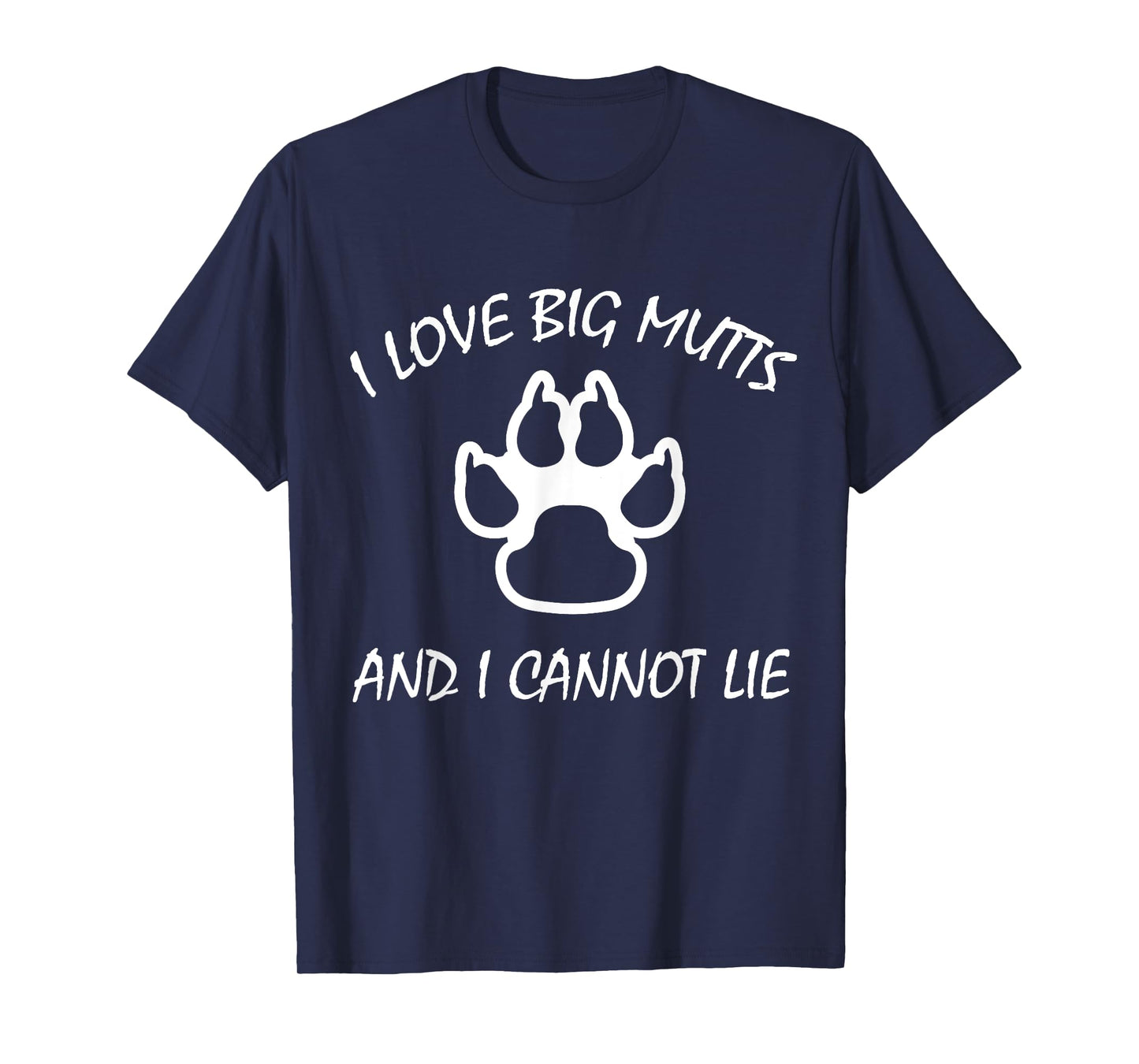 I Love Big Mutts and I Cannot Lie | Funny Dog lover T-shirt Men Women Girls Kids T-Shirt