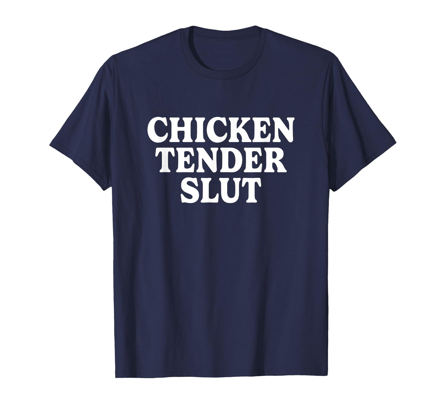 Chicken Tender Slut Funny Meme Men Women T-Shirt