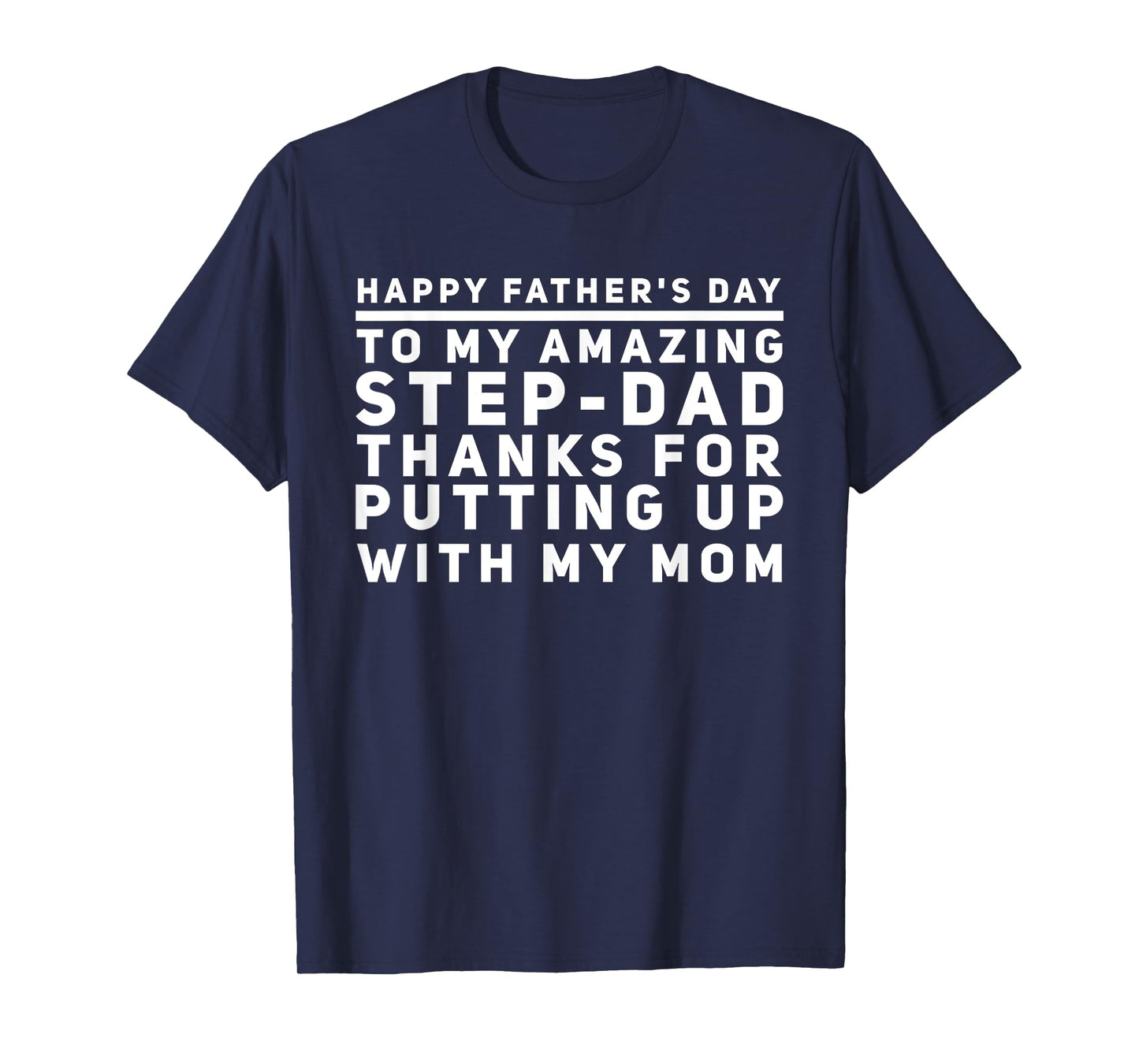 My Amazing Step-Dad Thanks For Putting Up With My Mom T-Shirt