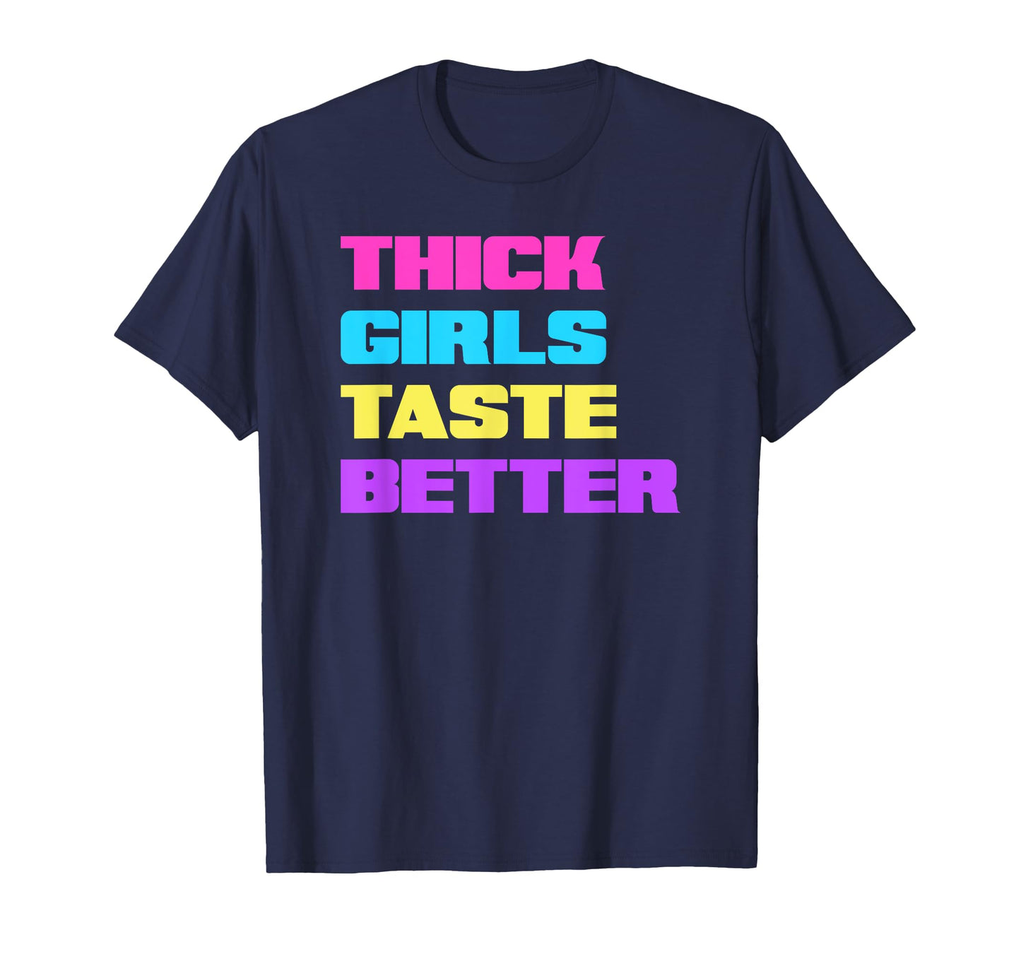 Thick Girls Taste Better T-Shirt