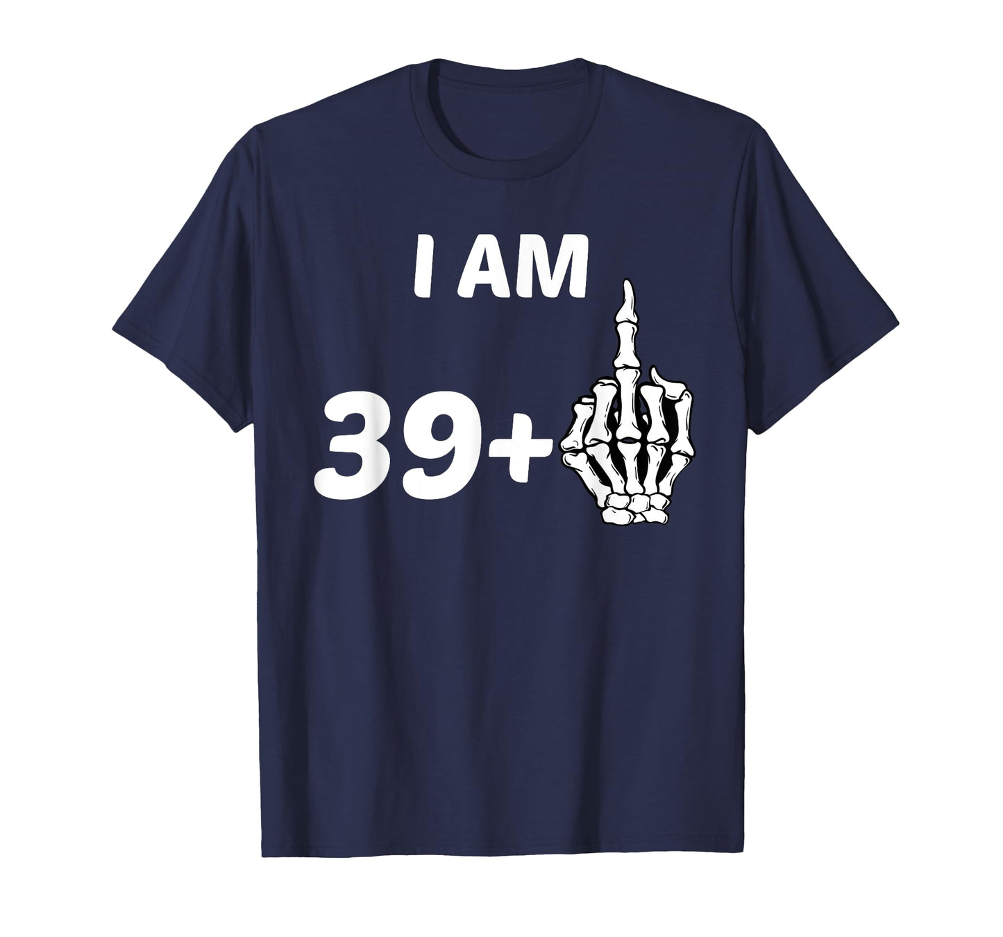 I Am 39 Plus Middle Finger Skeleton Bone 40th Birthday Shirt T-Shirt
