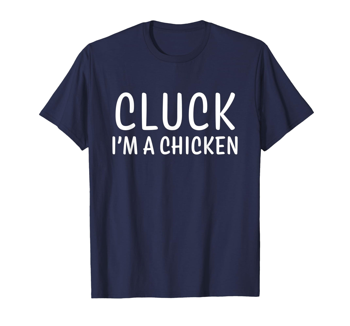 Cluck I'm a Chicken Simple Funny Halloween Costume T-Shirt