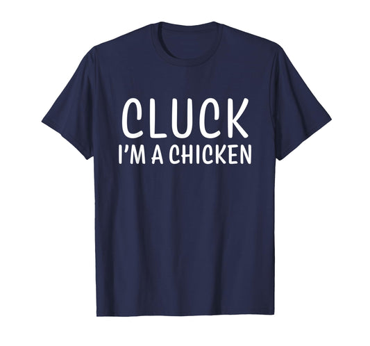 Cluck I'm a Chicken Simple Funny Halloween Costume T-Shirt