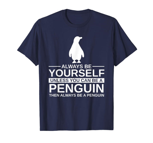 Always Be Yourself Penguin Gift For Men Women Bird Animal T-Shirt