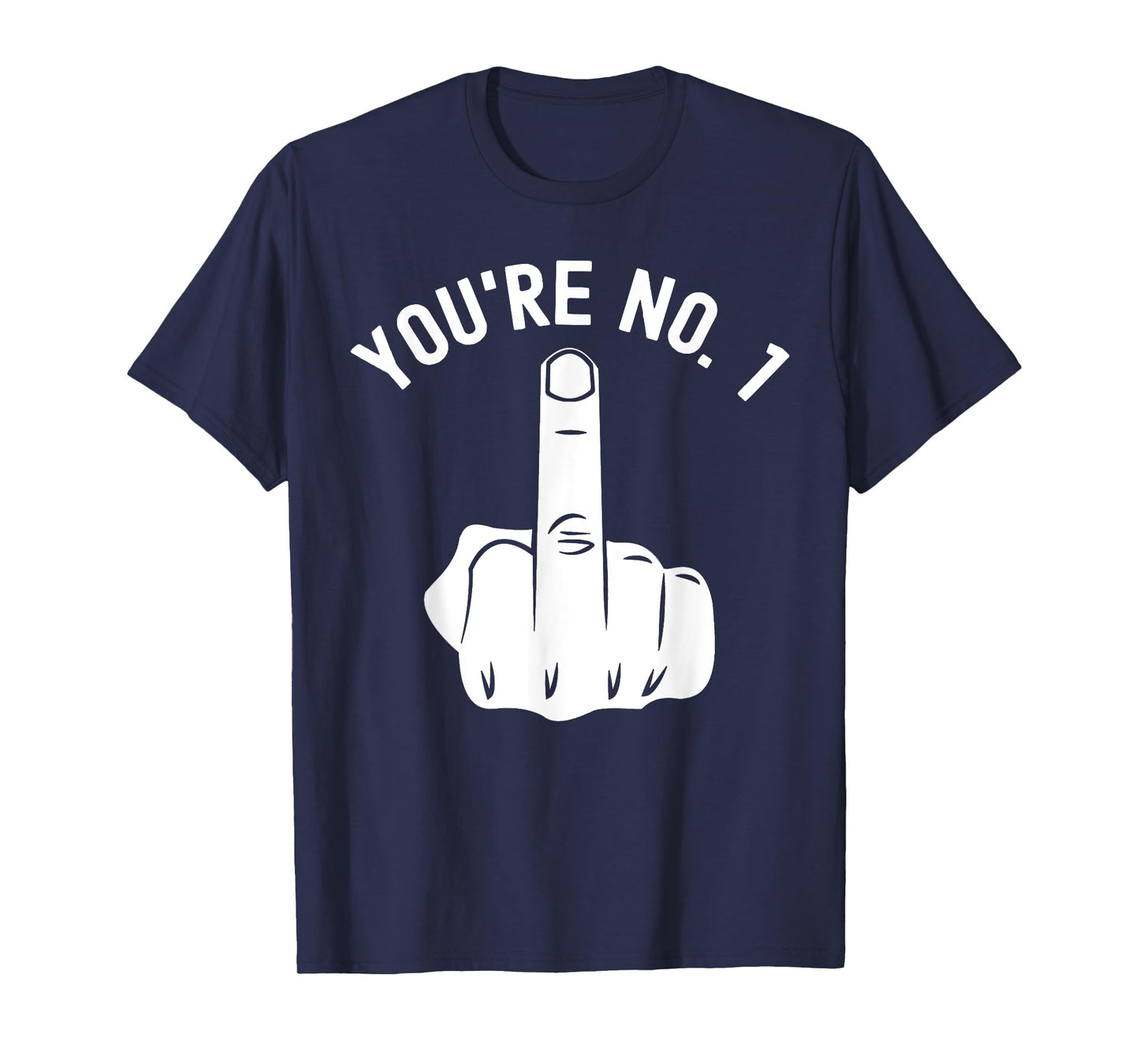 Middle Finger Shirt You're No. 1 Sarcastic Middle Finger T-Shirt