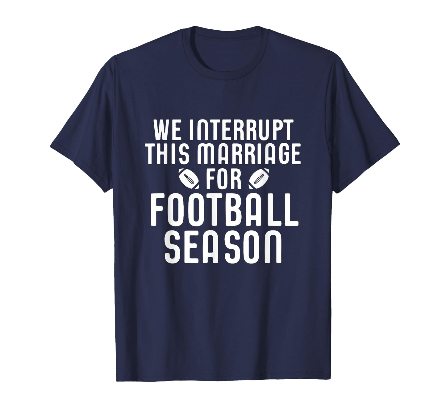We Interrupt This Marriage For Football Season Shirt Gift T-Shirt
