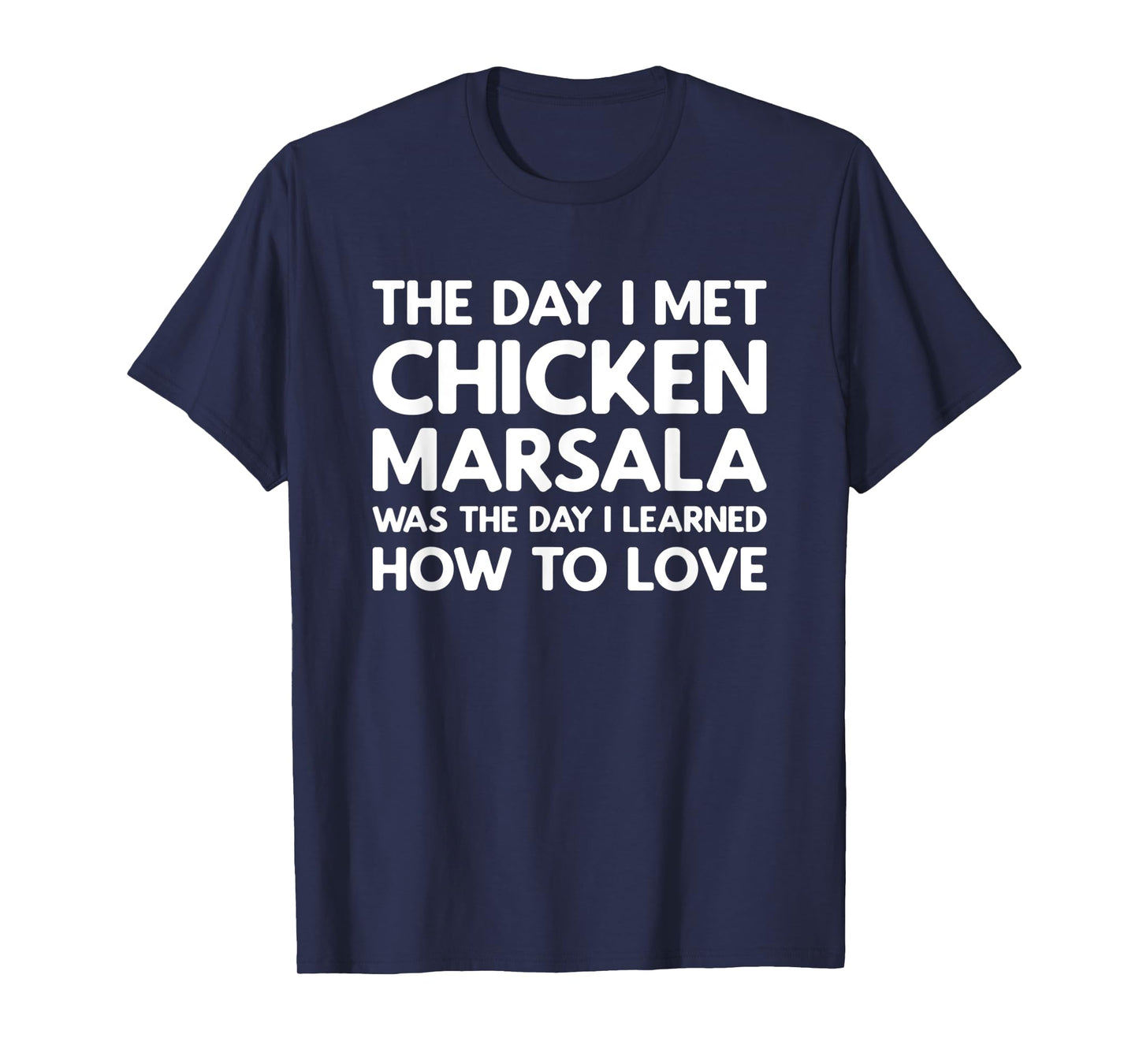 The Day I Met Chicken Marsala - Chicken Marsala T-Shirt