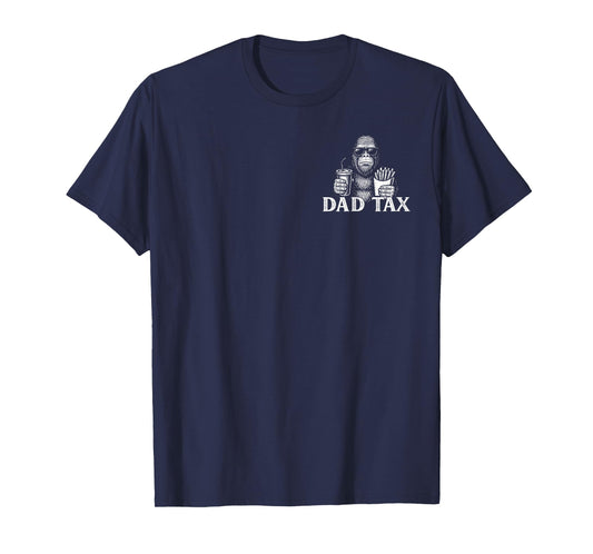 Dad Tax Bigfoot Sasquatch Funny Father's Day Men T-Shirt