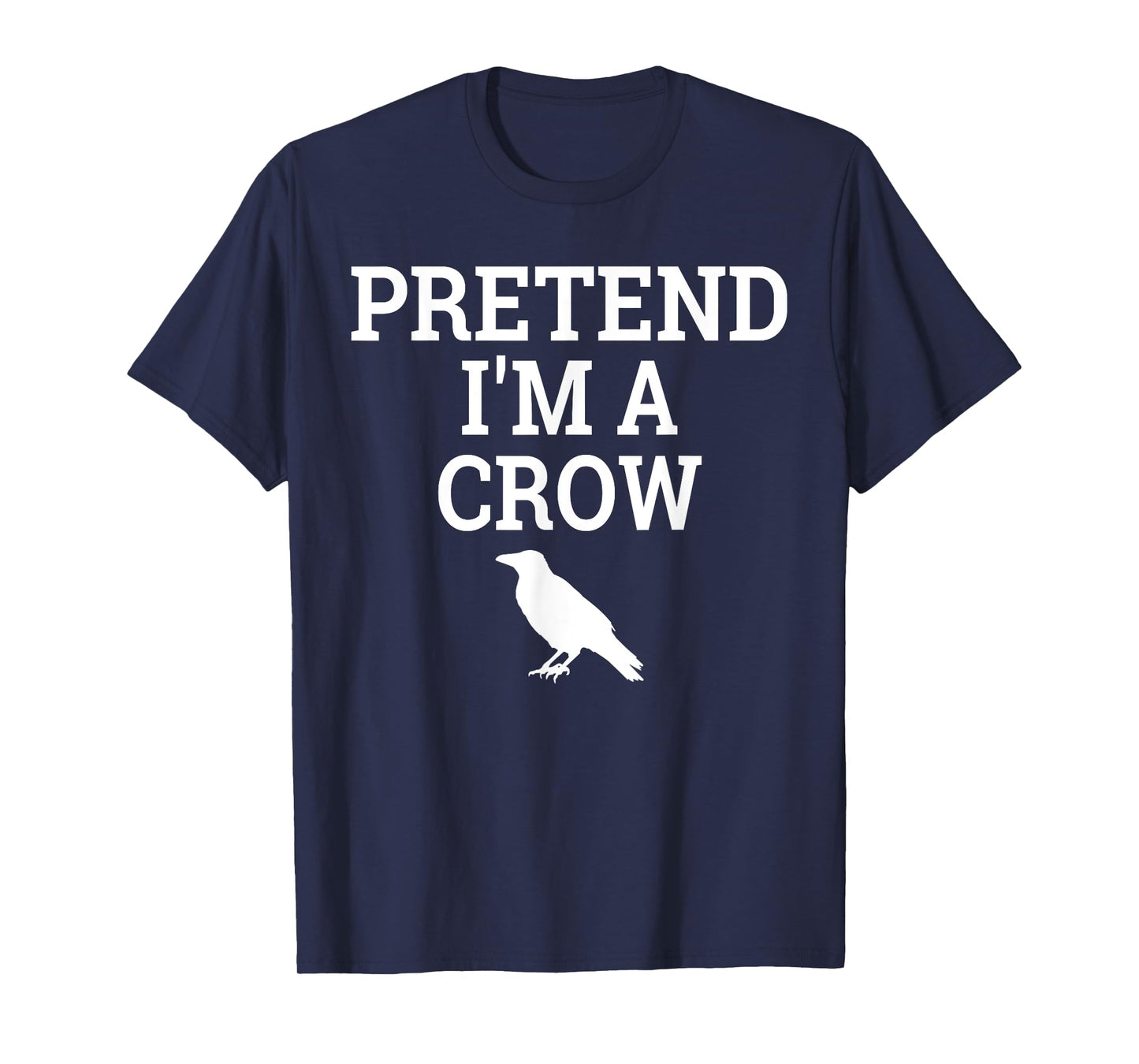 Pretend I'm a Crow Funny Lazy Halloween Easy Costume T-Shirt