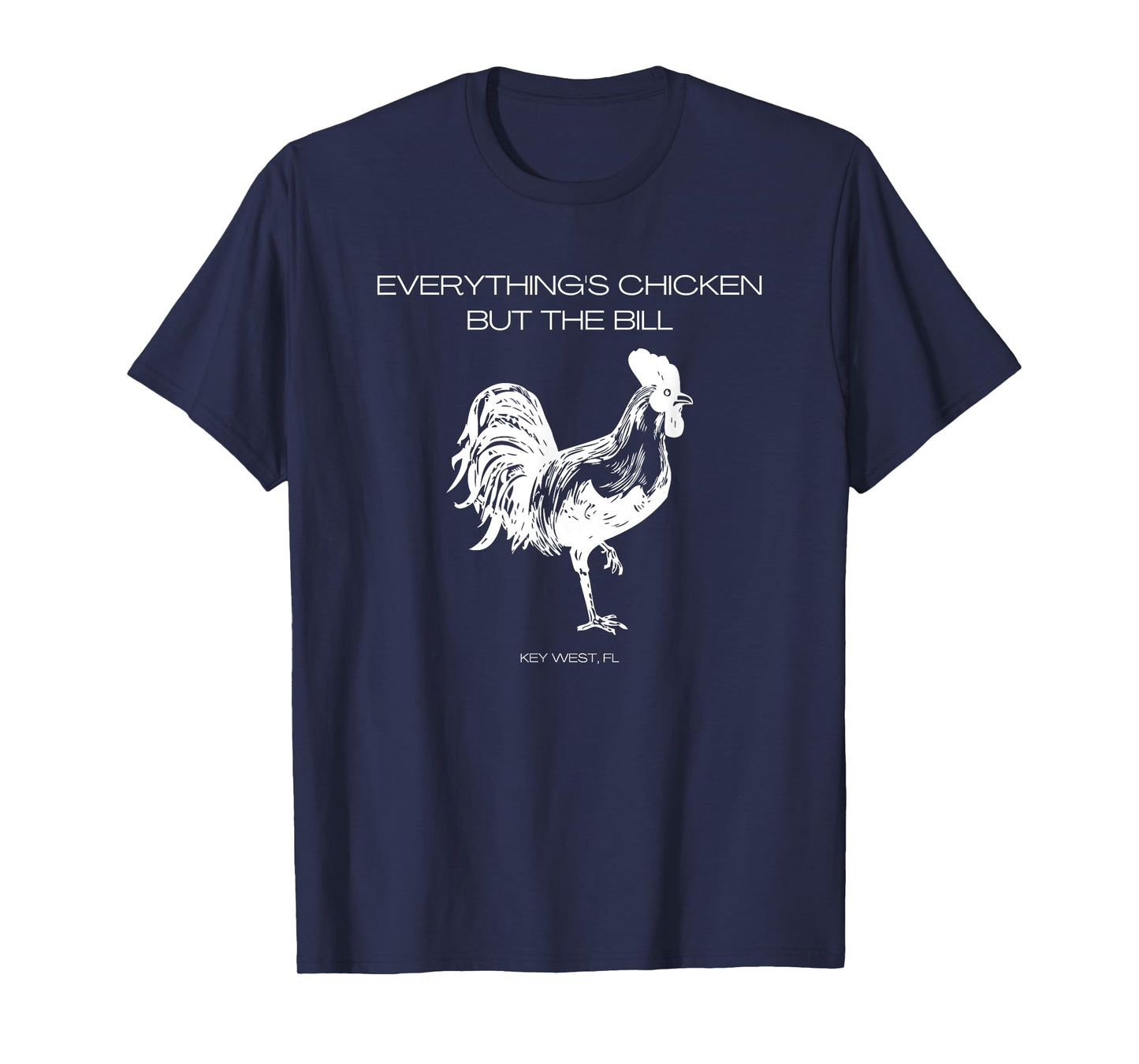 Everything's Chicken but the Bill Key West T-Shirt