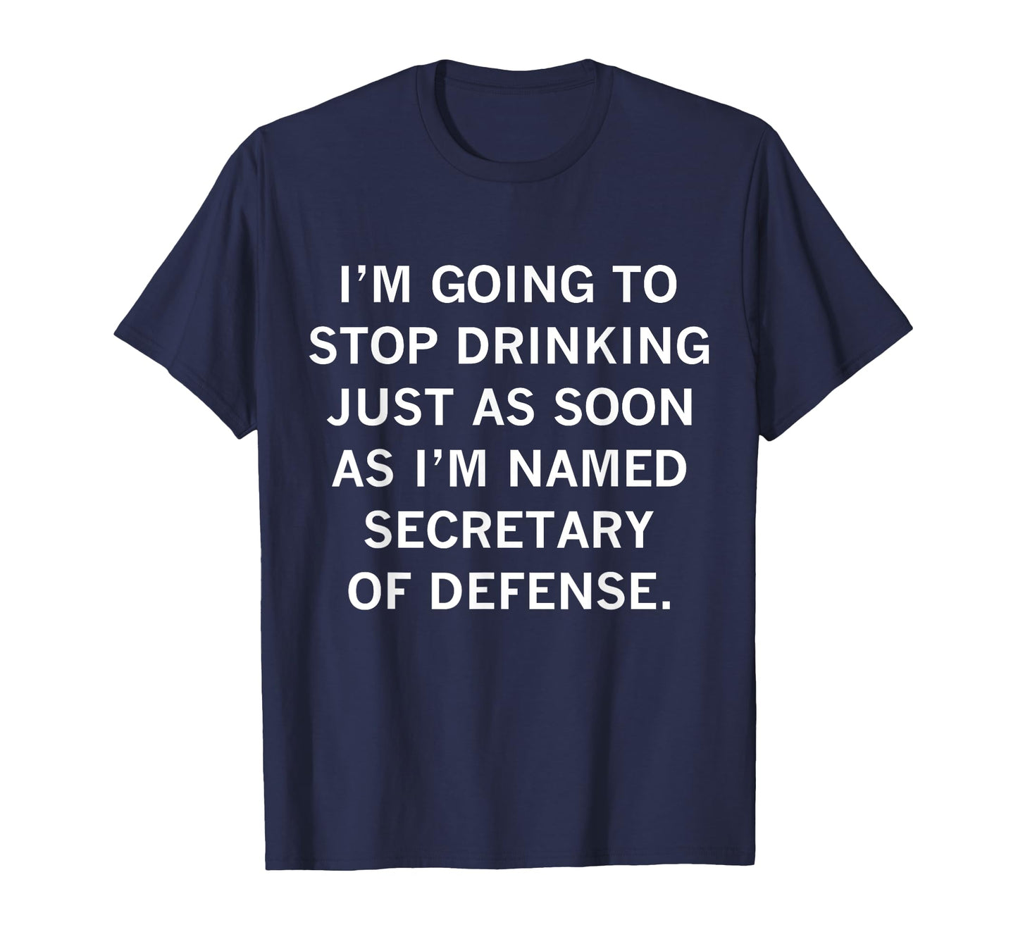 I'm Going To Stop Drinking Just As Soon As I Named Secretary T-Shirt