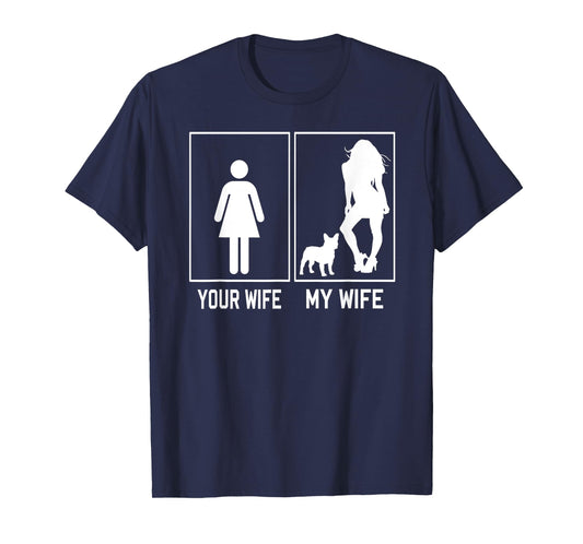 Your Wife My Wife French Bulldog For Husband Fathers Day T-Shirt for Men Women