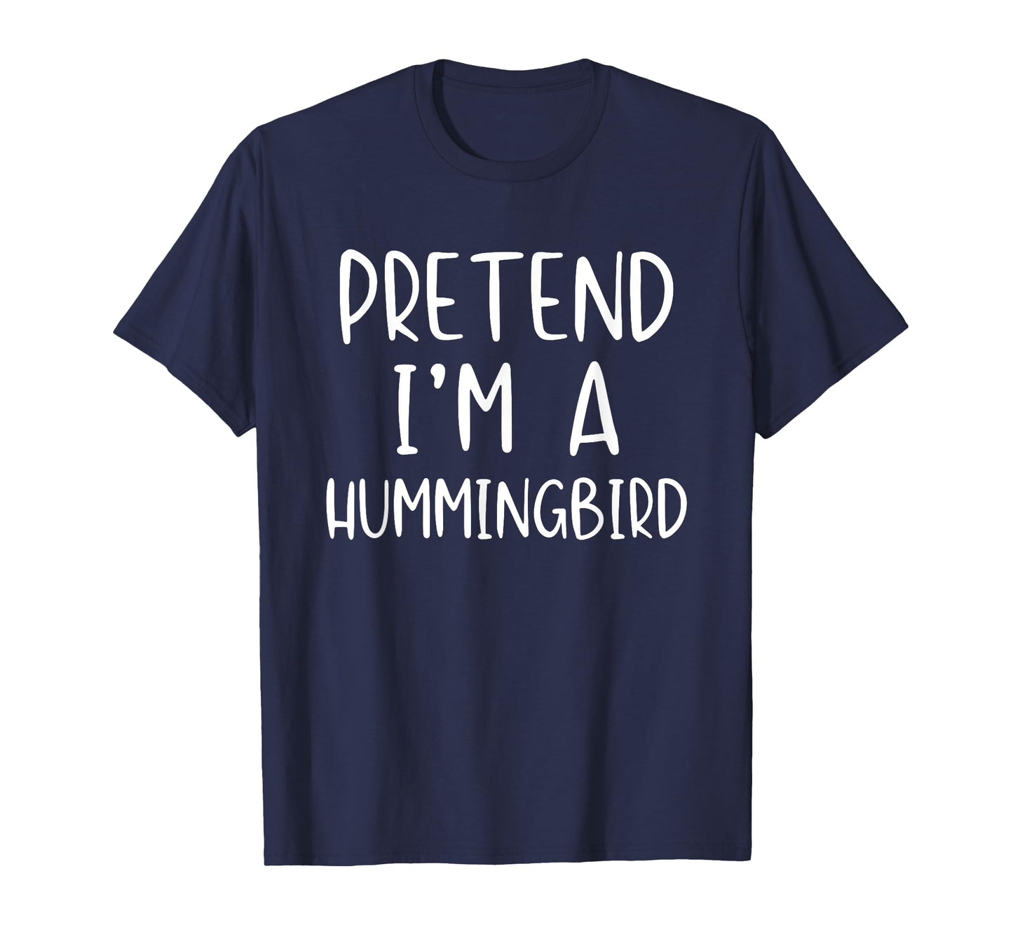 Pretend Im A Hummingbird Costume Halloween Easy Humming-Bird T-Shirt