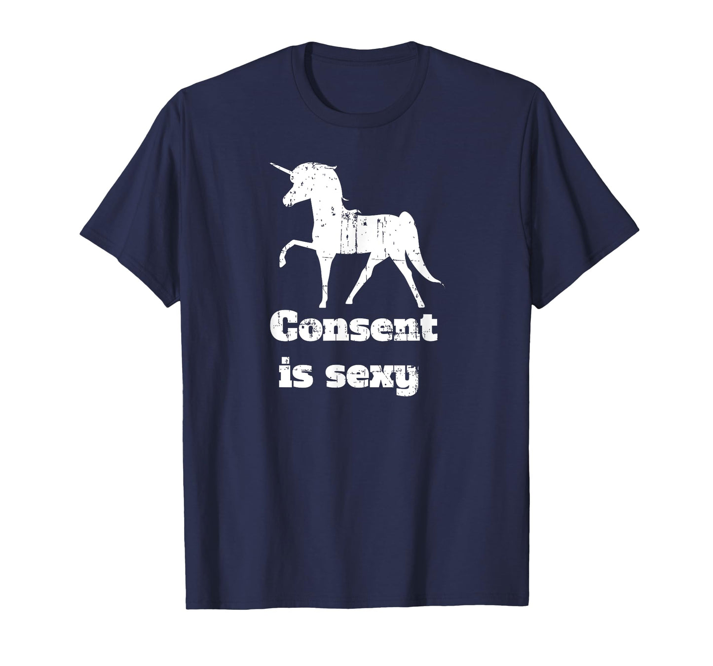 Distressed Unicorn Consent is Sexy T-Shirt T-Shirt