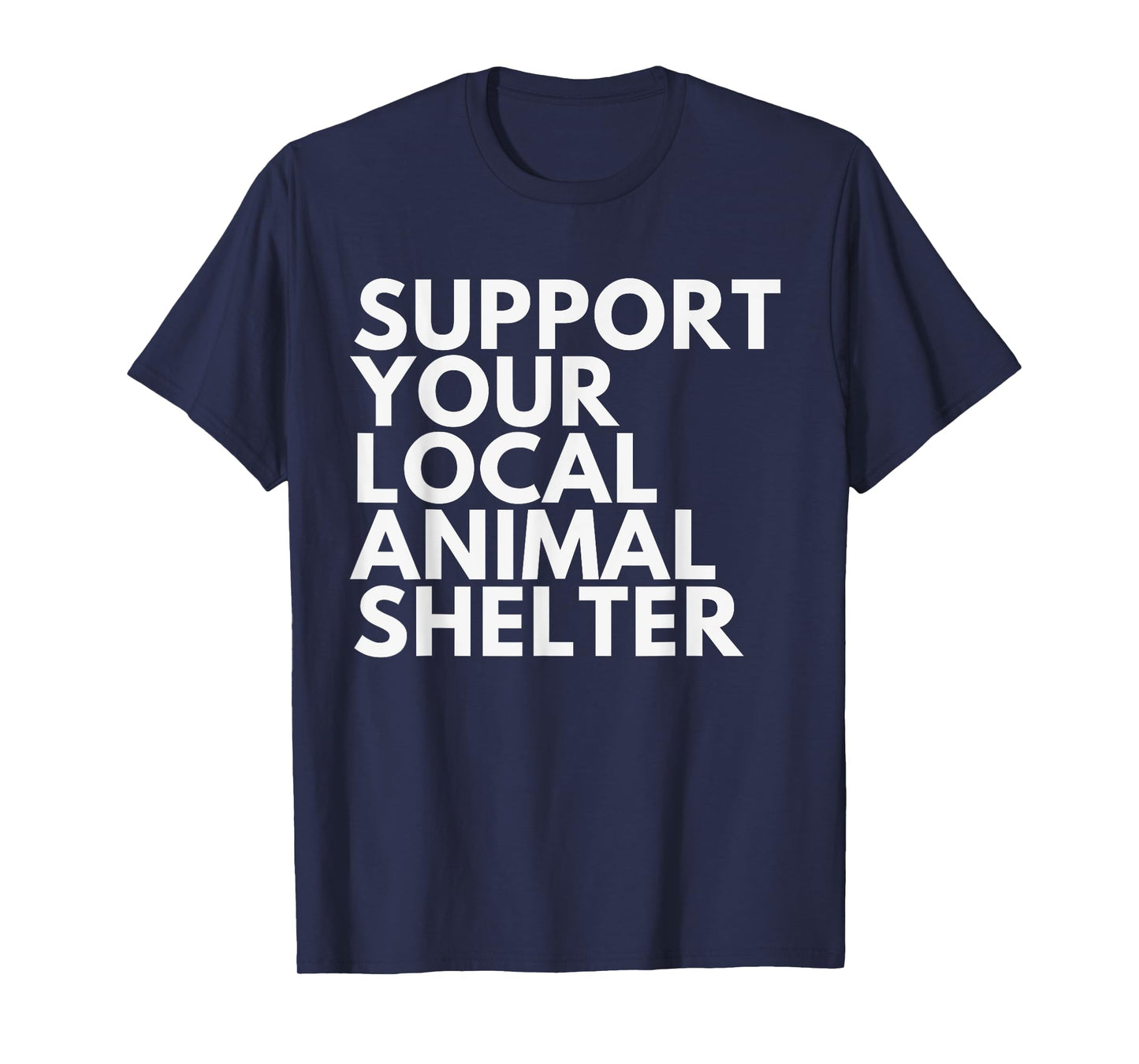 Support Your Local Animal Shelter T-Shirt