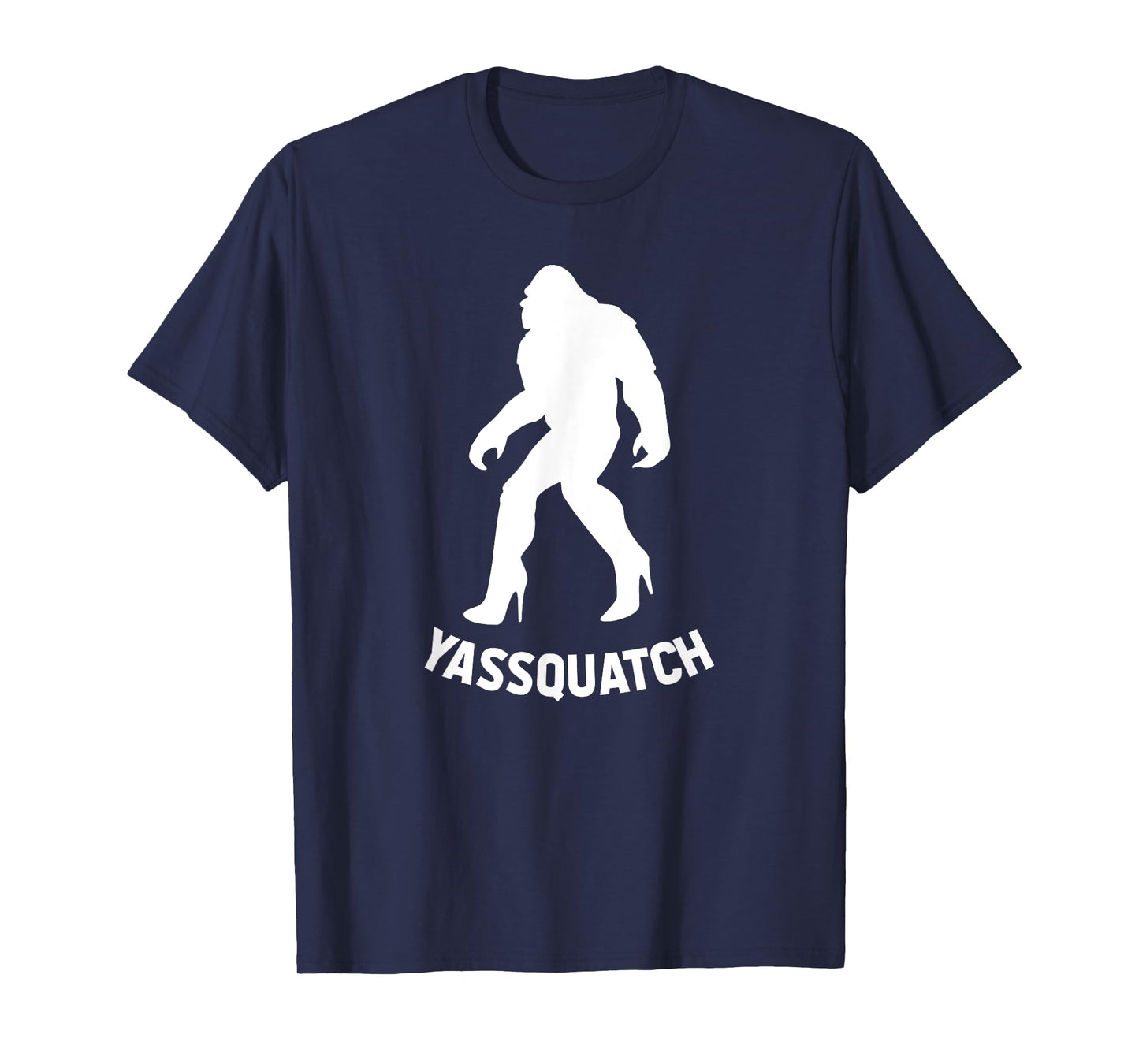 YASSQUATCH Funny Bigfoot & Sasquatch Gift For Women, Girls T-Shirt