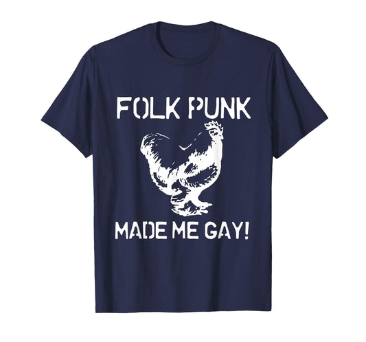 Folk Punk Made Me Gay | Chicken Punk T-Shirt