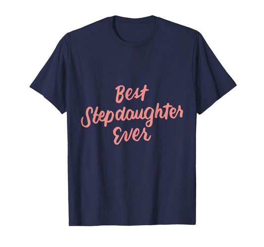 Best Stepdaughter Ever Daughter Gifts from Stepmom Stepdad T-Shirt