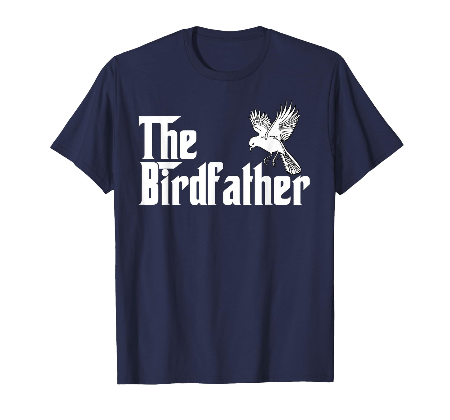 The Birdfather Shirt for a Bird Father T-Shirt