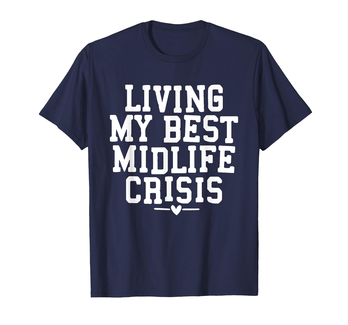 Living My Best Midlife Crisis T-Shirt
