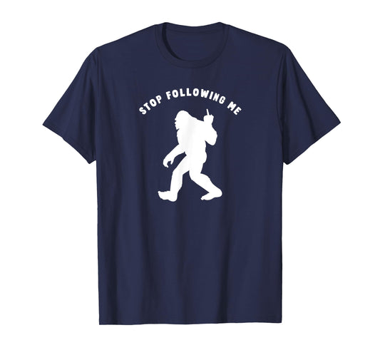 Funny Bigfoot Middle Finger Stop Following Me Sasquatch T-Shirt