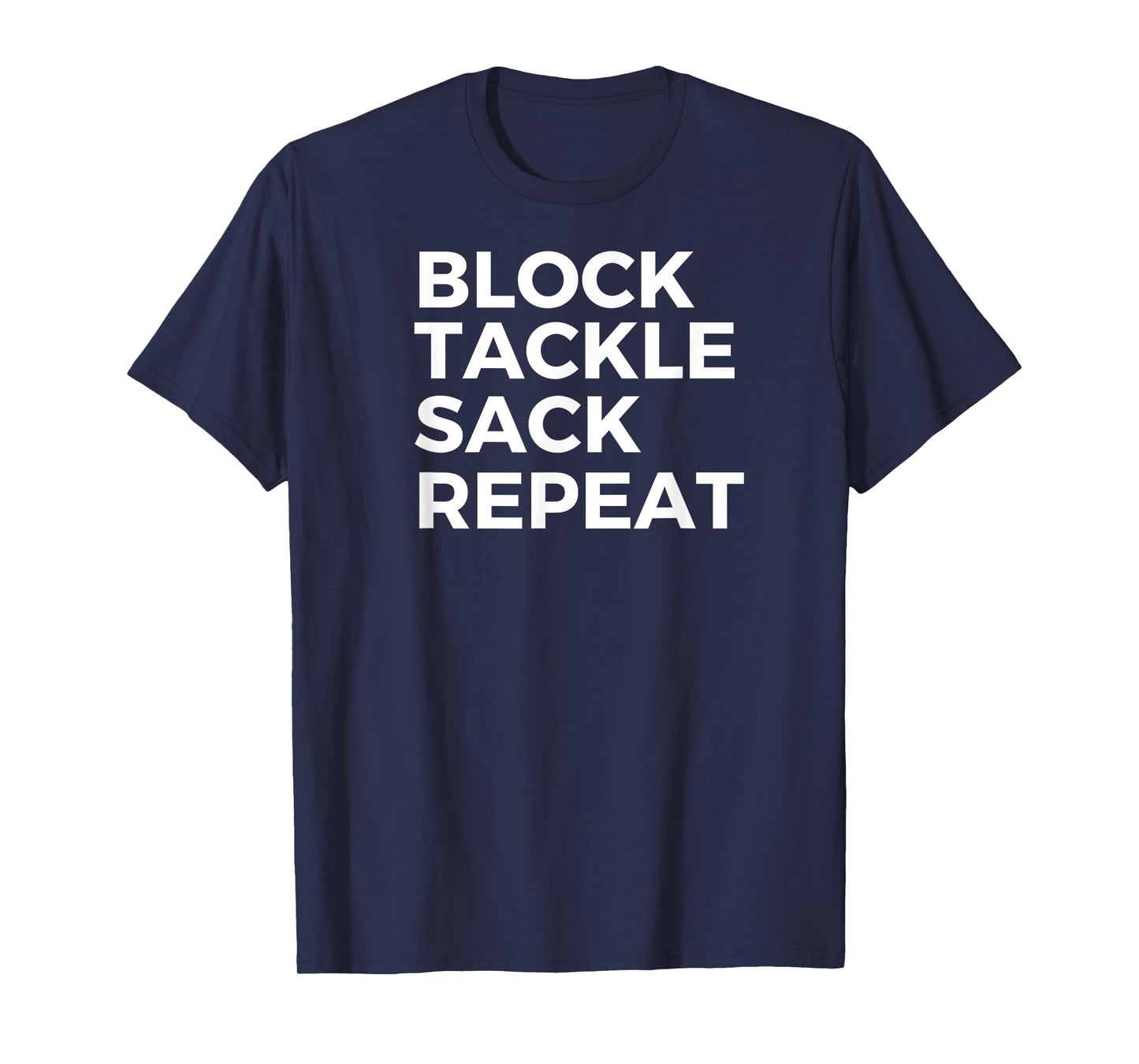 Block Tackle Sack Repeat Football Defensive Lineman T-Shirt
