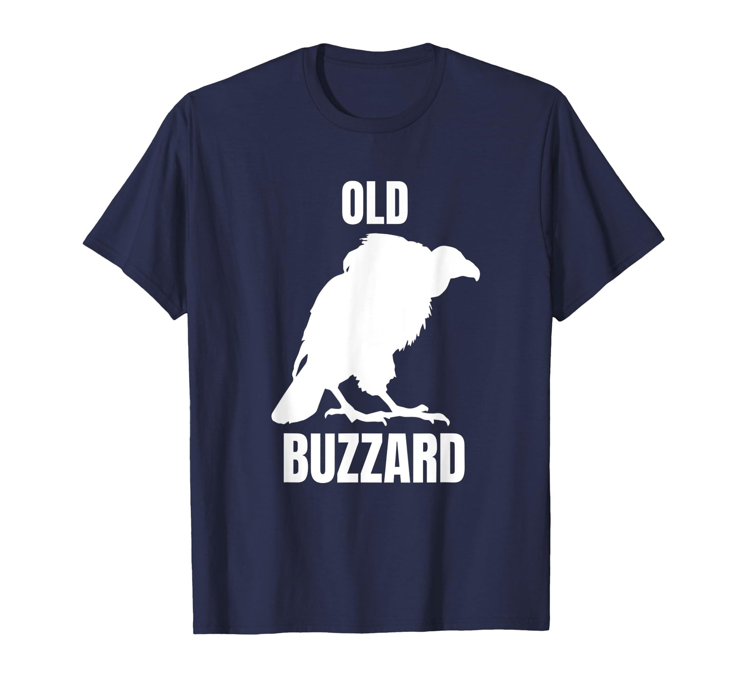 Old Buzzard Bird Old Man Joke Grandpa Dad Funny Saying T-Shirt