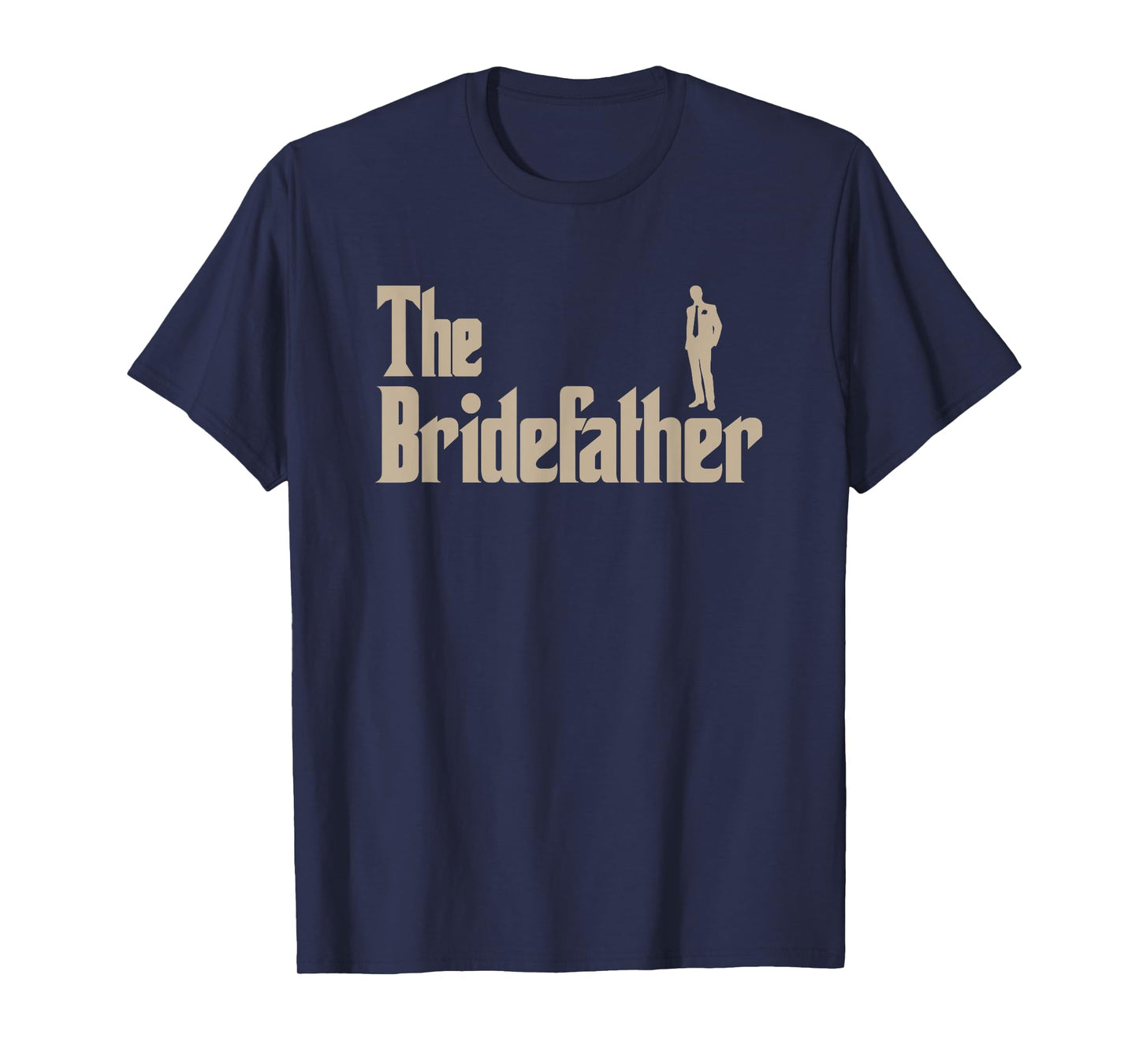Great Father of the Bride Gifts Men Tee Shirts T-Shirt