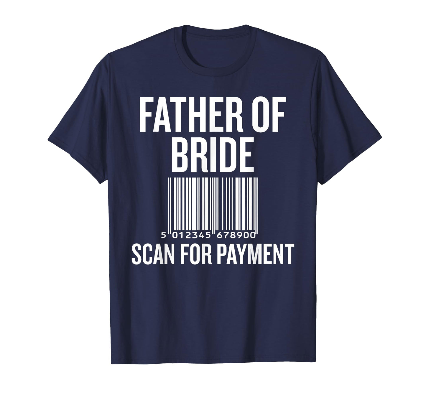 Father of Bride Scan for Payment Funny Wedding Preparation T-Shirt