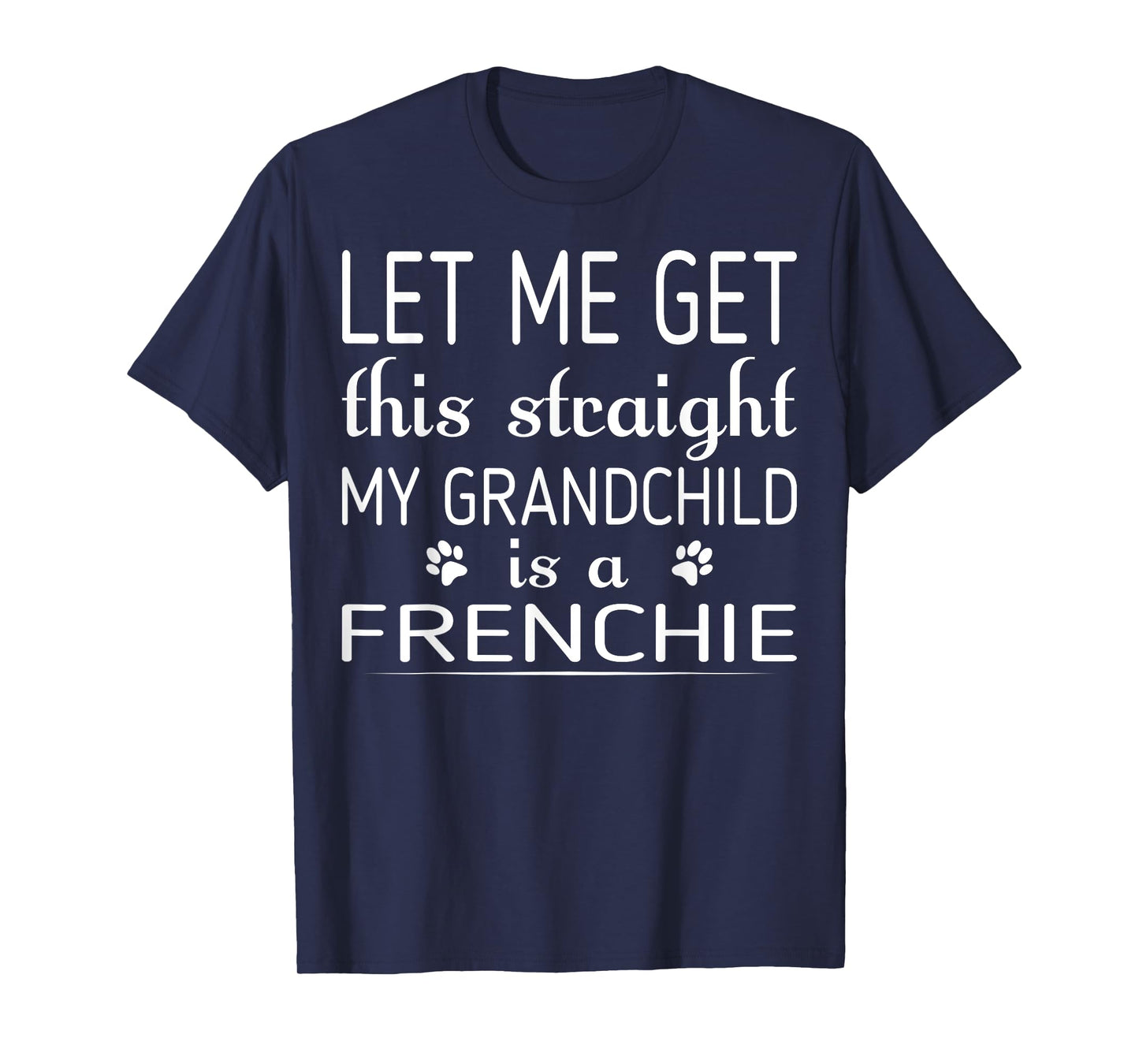 My Grandchild Is Frenchie Dog Pet Lovers Gift T-Shirt