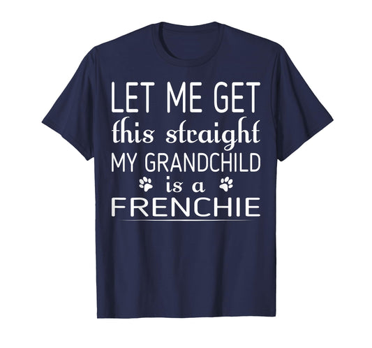 My Grandchild Is Frenchie Dog Pet Lovers Gift T-Shirt
