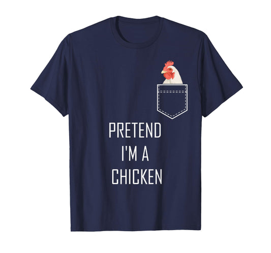 Pretend Im A Chicken Funny Halloween Costume Farm Animal T-Shirt