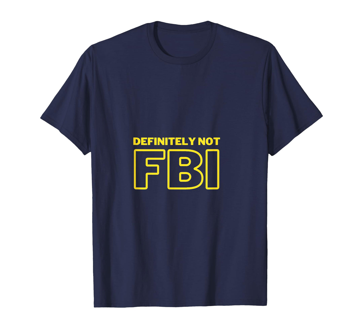 Funny Definitely Not FBI T-Shirt