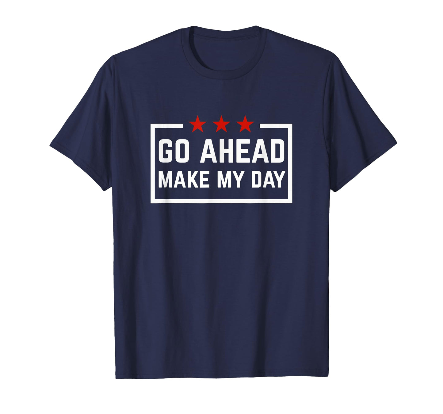 Go Ahead Make My Day T-Shirt