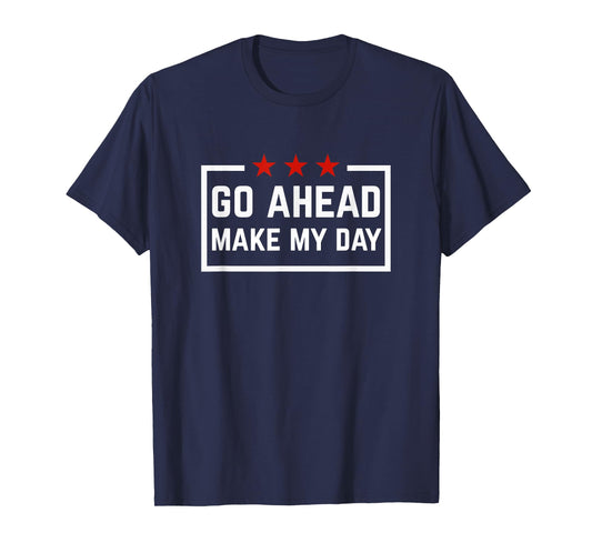 Go Ahead Make My Day T-Shirt